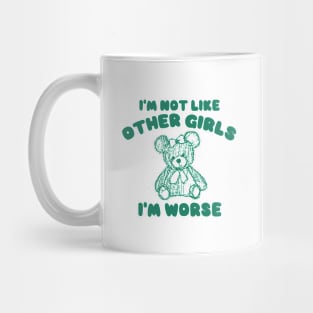 I'm Not Like Other Girls I'm Worse, Y2K Iconic Funny It Girl Meme Mug